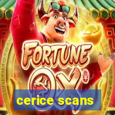 cerice scans